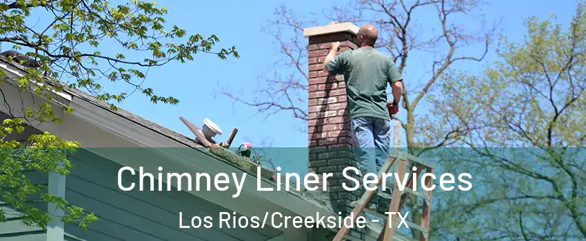 Chimney Liner Services Los Rios/Creekside - TX