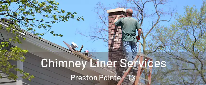 Chimney Liner Services Preston Pointe - TX