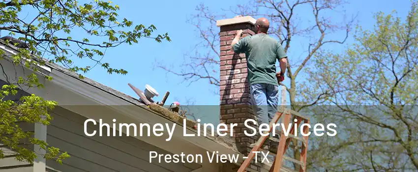 Chimney Liner Services Preston View - TX