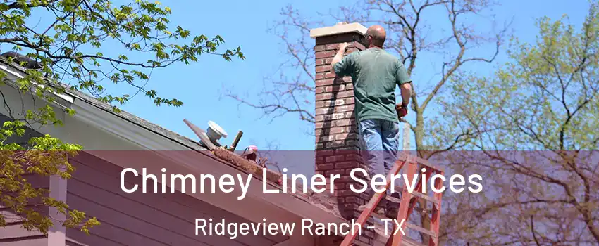 Chimney Liner Services Ridgeview Ranch - TX