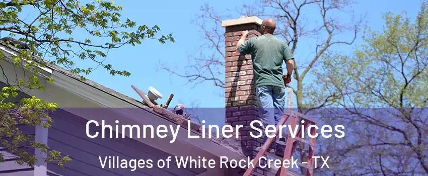 Chimney Liner Services Villages of White Rock Creek - TX