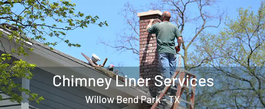 Chimney Liner Services Willow Bend Park - TX