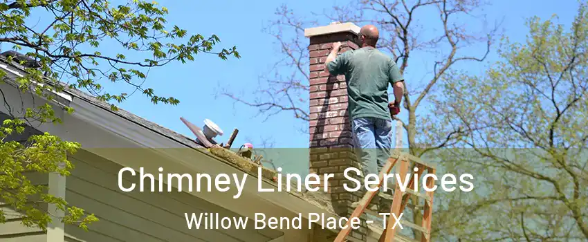 Chimney Liner Services Willow Bend Place - TX