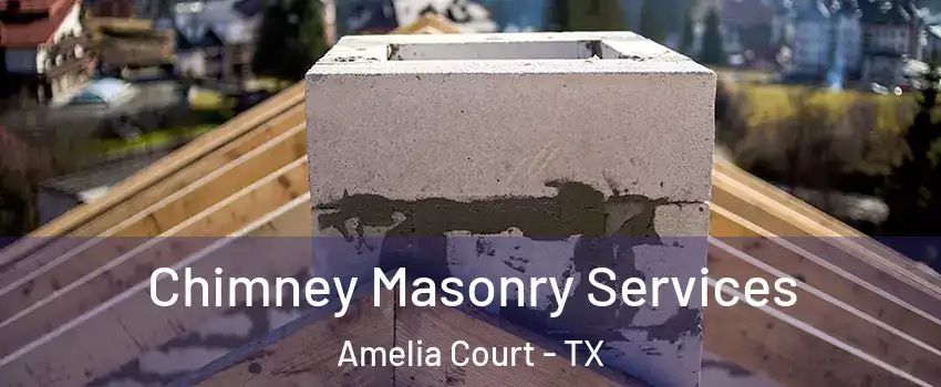 Chimney Masonry Services Amelia Court - TX