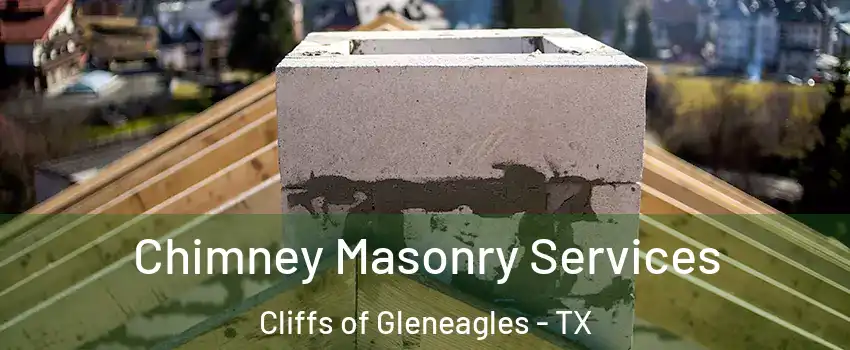 Chimney Masonry Services Cliffs of Gleneagles - TX