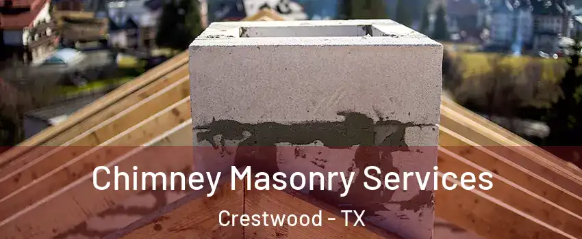 Chimney Masonry Services Crestwood - TX