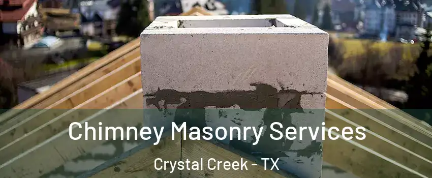 Chimney Masonry Services Crystal Creek - TX