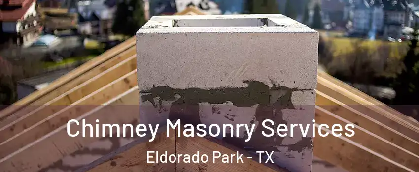 Chimney Masonry Services Eldorado Park - TX