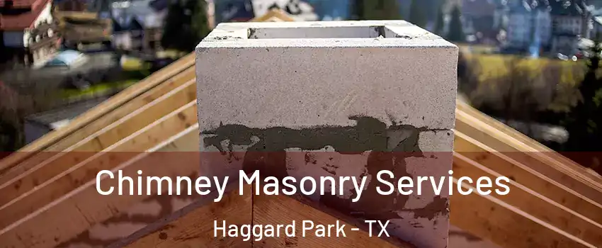 Chimney Masonry Services Haggard Park - TX