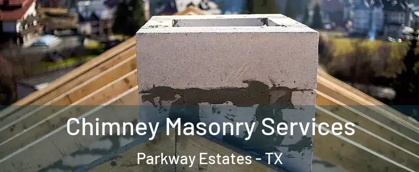 Chimney Masonry Services Parkway Estates - TX