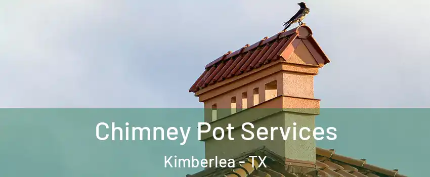 Chimney Pot Services Kimberlea - TX