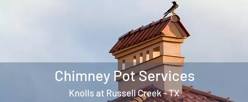 Chimney Pot Services Knolls at Russell Creek - TX