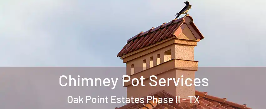 Chimney Pot Services Oak Point Estates Phase II - TX