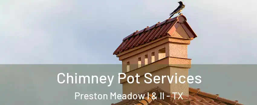 Chimney Pot Services Preston Meadow I & II - TX