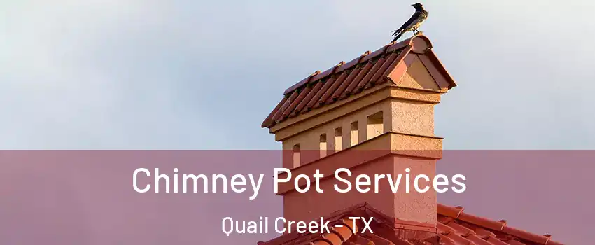 Chimney Pot Services Quail Creek - TX