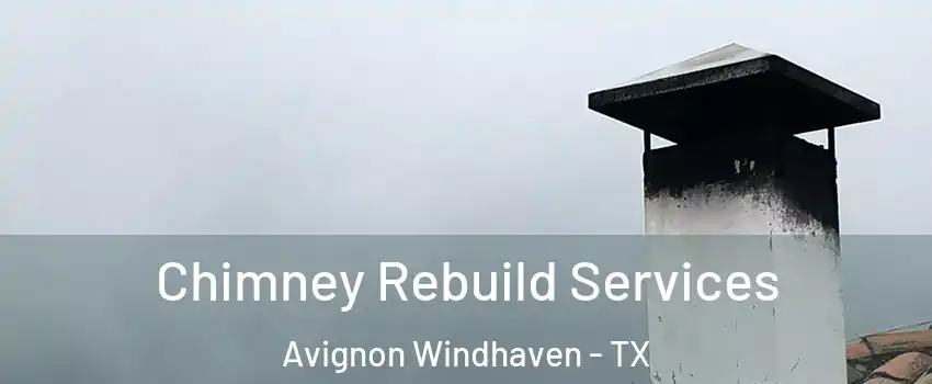 Chimney Rebuild Services Avignon Windhaven - TX