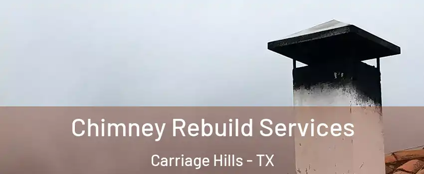 Chimney Rebuild Services Carriage Hills - TX