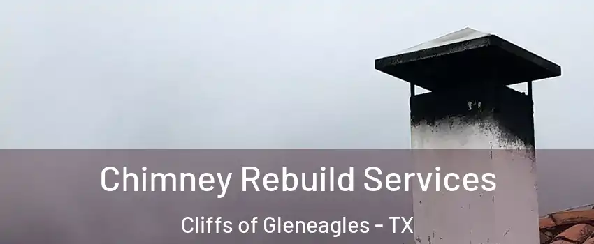 Chimney Rebuild Services Cliffs of Gleneagles - TX