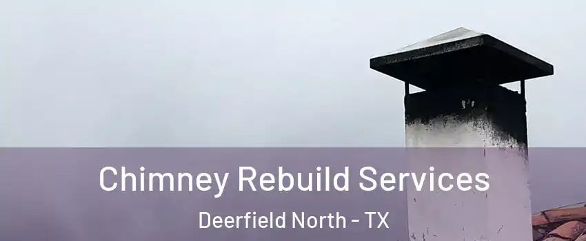 Chimney Rebuild Services Deerfield North - TX