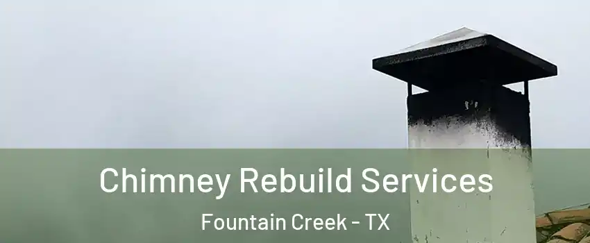 Chimney Rebuild Services Fountain Creek - TX