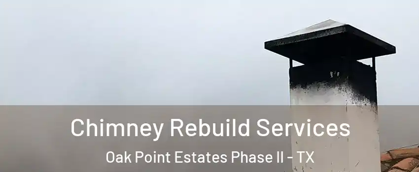 Chimney Rebuild Services Oak Point Estates Phase II - TX