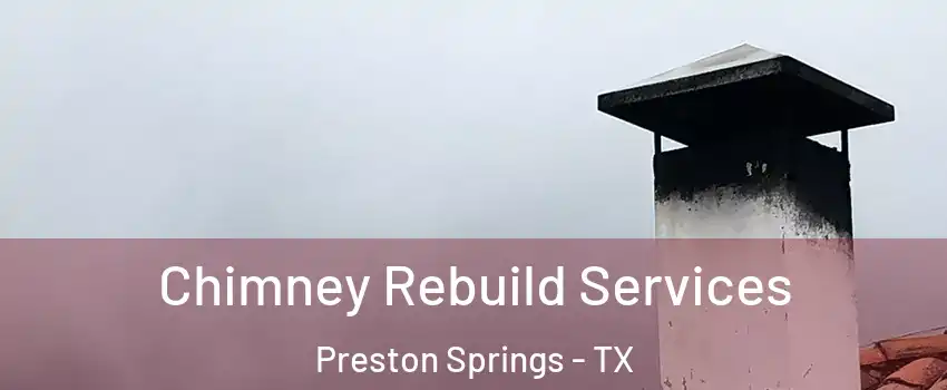 Chimney Rebuild Services Preston Springs - TX