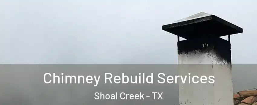 Chimney Rebuild Services Shoal Creek - TX