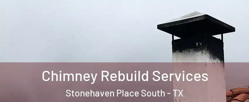 Chimney Rebuild Services Stonehaven Place South - TX