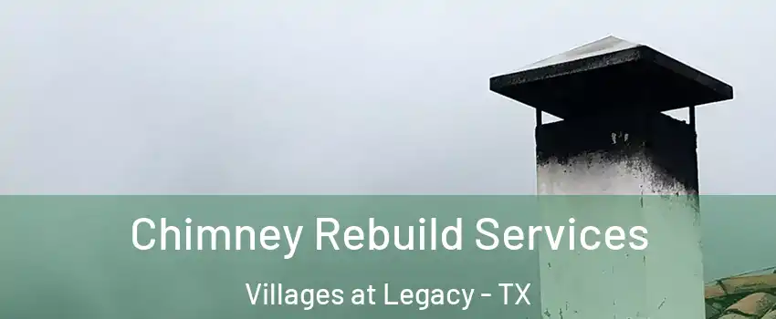 Chimney Rebuild Services Villages at Legacy - TX