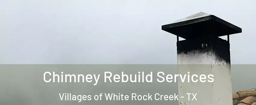 Chimney Rebuild Services Villages of White Rock Creek - TX