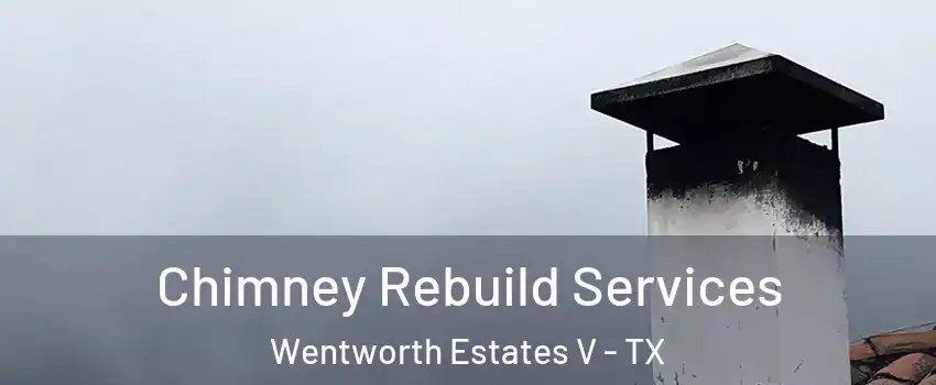 Chimney Rebuild Services Wentworth Estates V - TX