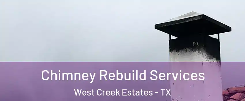 Chimney Rebuild Services West Creek Estates - TX