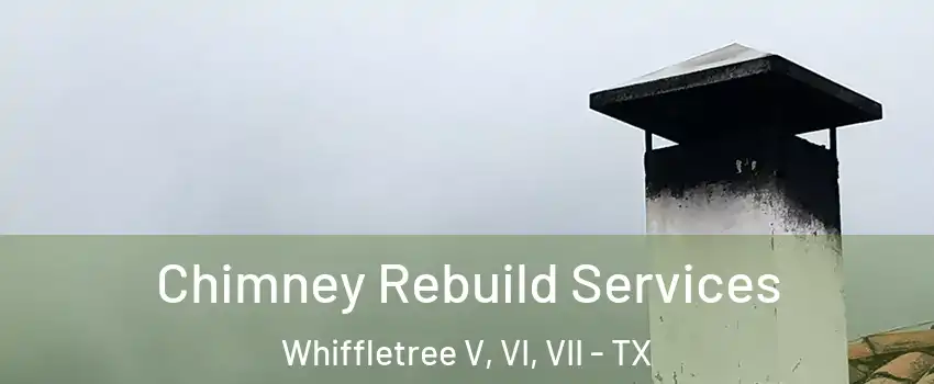 Chimney Rebuild Services Whiffletree V, VI, VII - TX