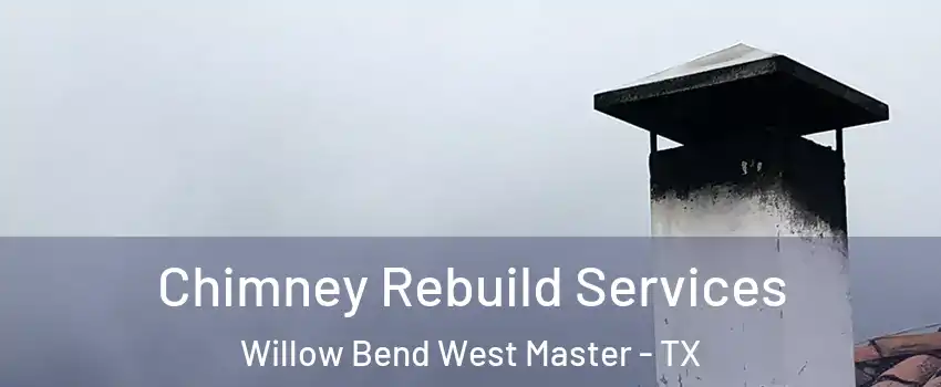 Chimney Rebuild Services Willow Bend West Master - TX