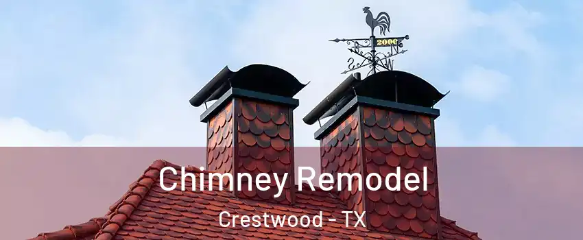 Chimney Remodel Crestwood - TX