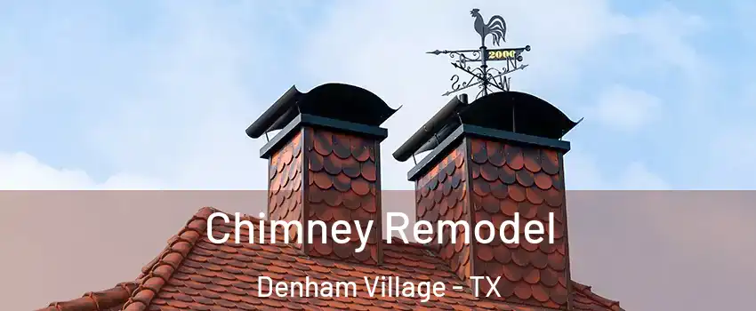 Chimney Remodel Denham Village - TX