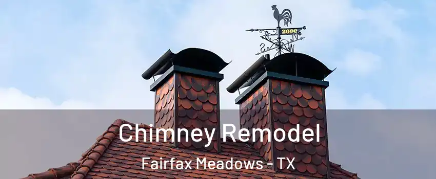 Chimney Remodel Fairfax Meadows - TX