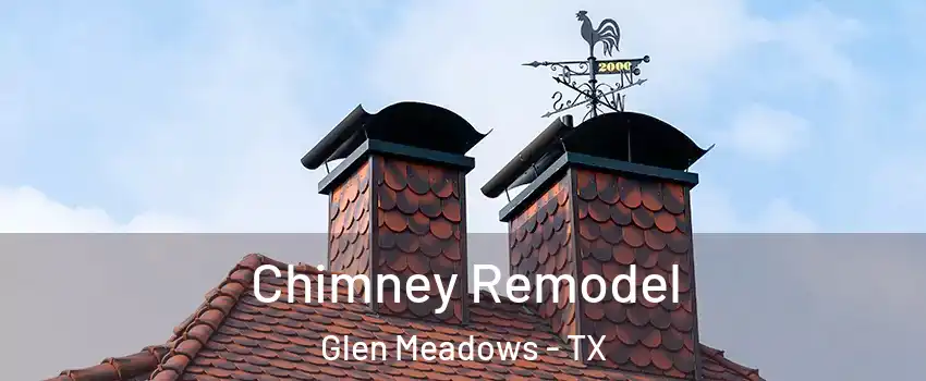 Chimney Remodel Glen Meadows - TX