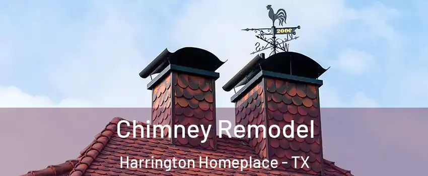 Chimney Remodel Harrington Homeplace - TX