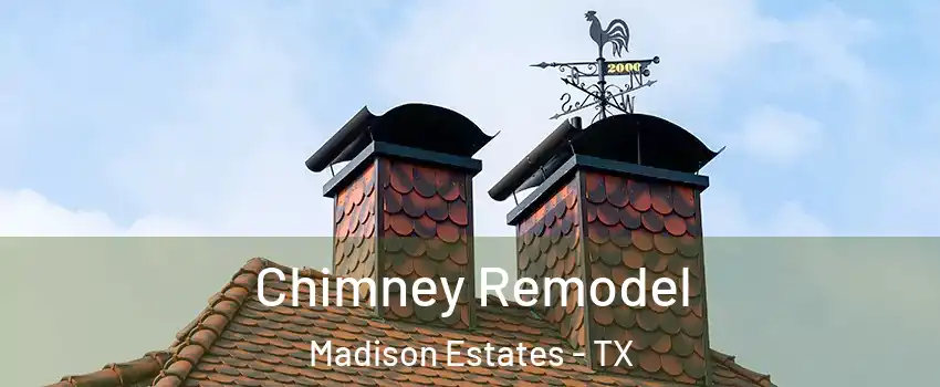 Chimney Remodel Madison Estates - TX