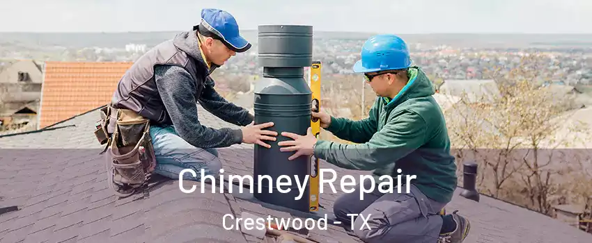 Chimney Repair Crestwood - TX