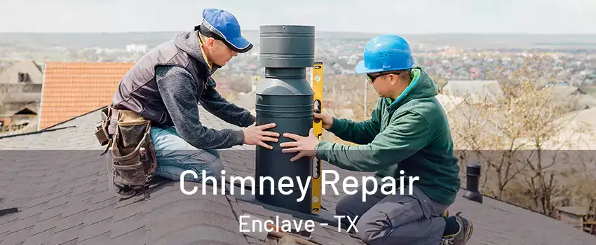 Chimney Repair Enclave - TX