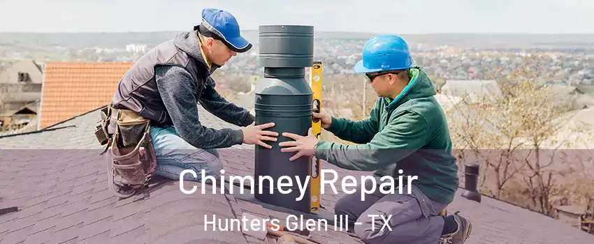 Chimney Repair Hunters Glen III - TX