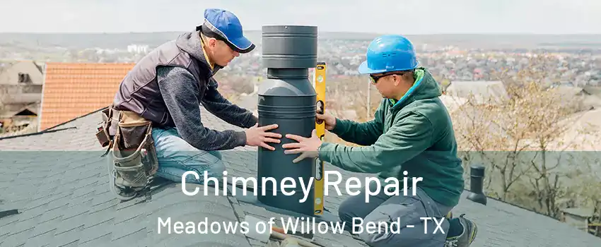 Chimney Repair Meadows of Willow Bend - TX