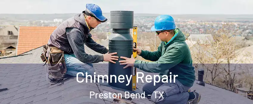 Chimney Repair Preston Bend - TX