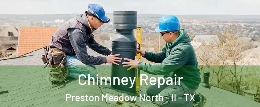 Chimney Repair Preston Meadow North - II - TX