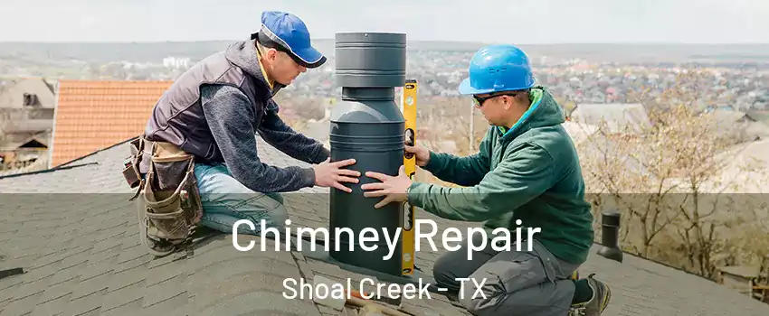 Chimney Repair Shoal Creek - TX