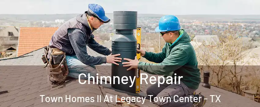 Chimney Repair Town Homes II At Legacy Town Center - TX