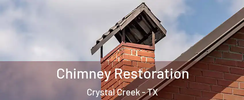 Chimney Restoration Crystal Creek - TX