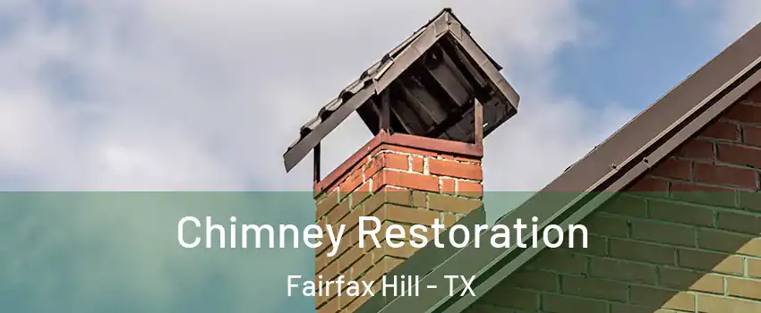 Chimney Restoration Fairfax Hill - TX